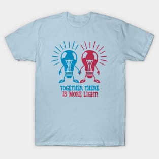 Together there is more light T-Shirt